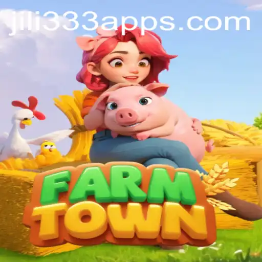 The Ultimate Guide to FarmTown and JiLi333